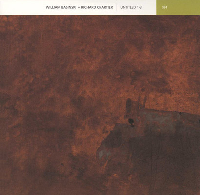 WILLIAM BASINSKI + RICHARD CHARTIER : Untitled 1-3 WILLIAM BASINSKI + RICHARD CHARTIER : Untitled 1-3