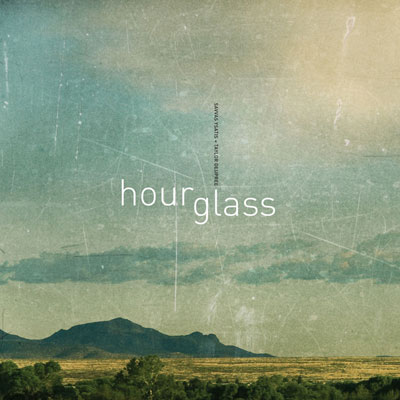 SAVVAS YSATIS & TAYLOR DEUPREE : Hourglass SAVVAS YSATIS & TAYLOR DEUPREE : Hourglass