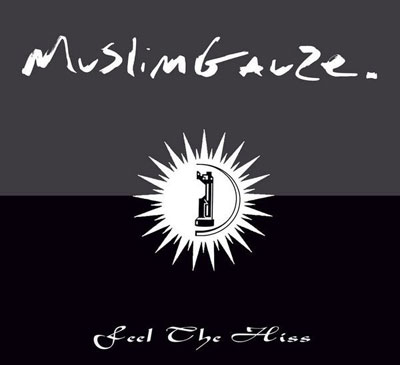 MUSLIMGAUZE : Feel the Hiss MUSLIMGAUZE : Feel the Hiss