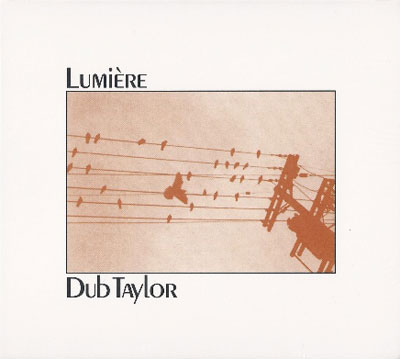 DUB TAYLOR : Lumiere DUB TAYLOR : Lumiere