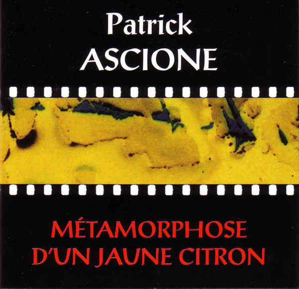 PATRICK ASCIONE : Metamorphose D'un Jaune Citron