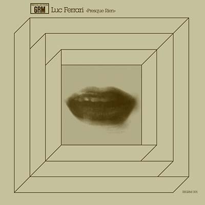 LUC FERRARI : Presque Rien LUC FERRARI : Presque Rien