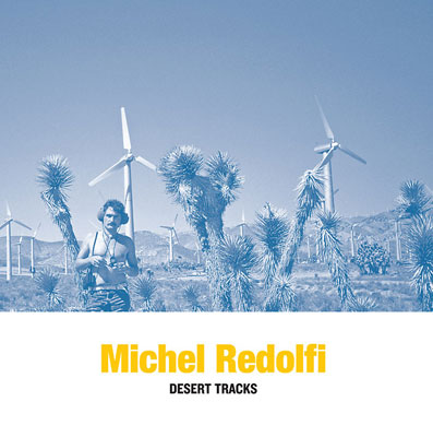 MICHEL REDOLFI : Desert Tracks - ウインドウを閉じる