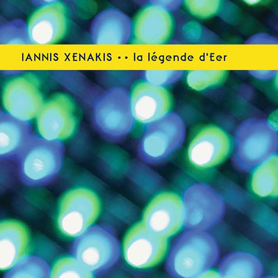IANNIS XENAKIS : La Legende d'Eer IANNIS XENAKIS : La Legende d'Eer