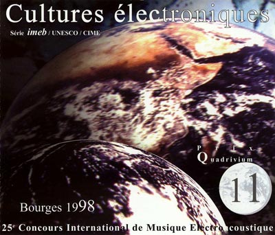 V.A. : CULTURES ELECTRONIQUES 11 - Prix Quadrivium, Bourges 1998 V.A. : CULTURES ELECTRONIQUES 11 - Prix Quadrivium, Bourges 1998