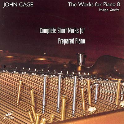 JOHN CAGE : The Works For Piano 8 - Complete Short Works For Prepared Piano JOHN CAGE : The Works For Piano 8 - Complete Short Works For Prepared Piano