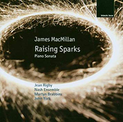 JAMES MACMILLAN : Raising Sparks JAMES MACMILLAN : Raising Sparks