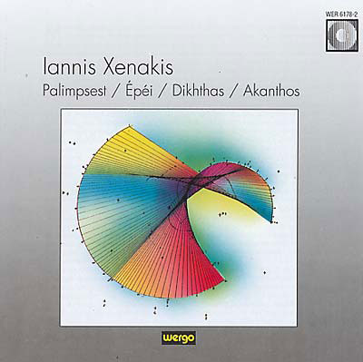 IANNIS XENAKIS : Palimpsest / Epei / Dikhthas / Akanthos IANNIS XENAKIS : Palimpsest / Epei / Dikhthas / Akanthos