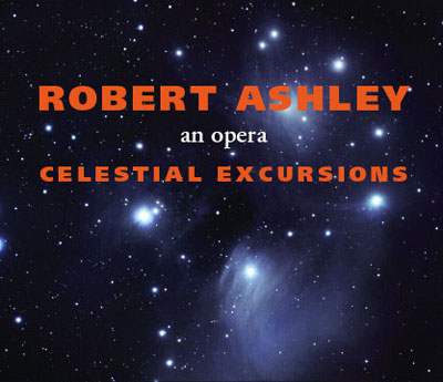 ROBERT ASHLEY : Celestial Excursions - ウインドウを閉じる