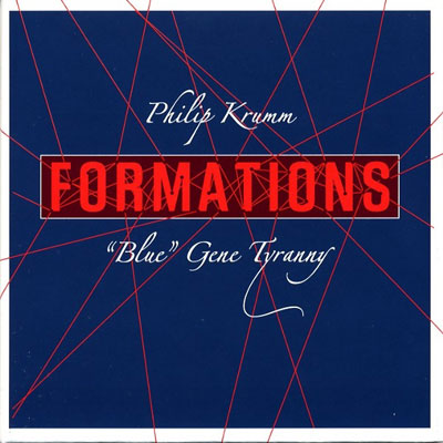 PHILIP KRUMM / "BLUE" GENE TYRANNY : Formations - ウインドウを閉じる