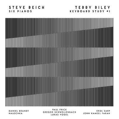 STEVE REICH / TERRY RILEY : Six Pianos / Keyboard Study #1 - ウインドウを閉じる