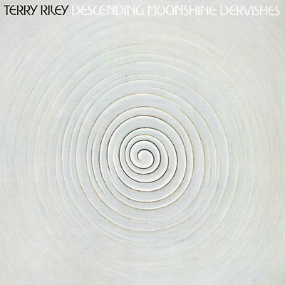 TERRY RILEY : Descending Moonshine Dervishes TERRY RILEY : Descending Moonshine Dervishes