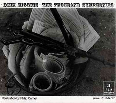 DICK HIGGINS : The Thousand Symphonies DICK HIGGINS : The Thousand Symphonies