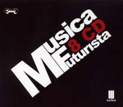V.A. : MUSICA FUTURISTA - a cura di Daniele Lombardi V.A. : MUSICA FUTURISTA - a cura di Daniele Lombardi