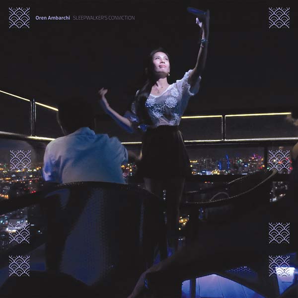 OREN AMBARCHI : Sleepwalker's Conviction OREN AMBARCHI : Sleepwalker's Conviction