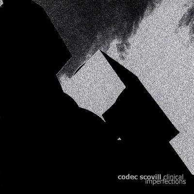 CODEC SCOVILL : Clinical Imperfections CODEC SCOVILL : Clinical Imperfections