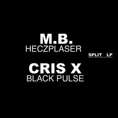 M.B. / CRIS X : Heczplaser / Black Pulse Split LP - ウインドウを閉じる
