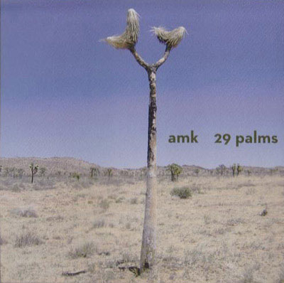 AMK : 29 palms - ウインドウを閉じる