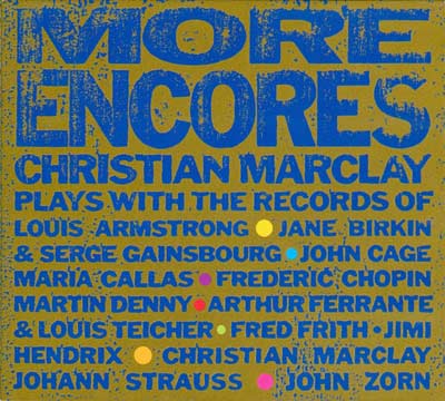 CHRISTIAN MARCLAY : More Encores CHRISTIAN MARCLAY : More Encores