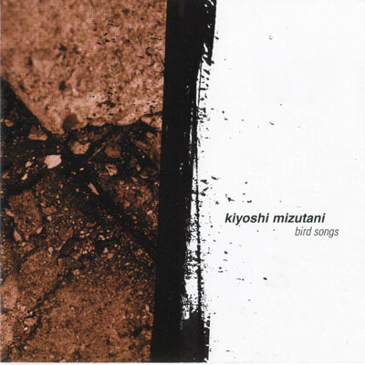 KIYOSHI MIZUTANI : Bird Songs - ウインドウを閉じる