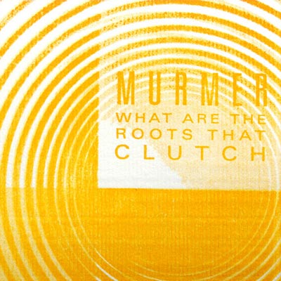 MURMER : What Are the Roots That Clutch - ウインドウを閉じる