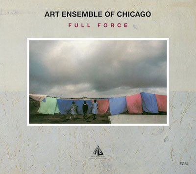 ART ENSEMBLE OF CHICAGO : Full Force ART ENSEMBLE OF CHICAGO : Full Force