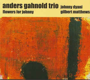 ANDERS GAHNOLD TRIO : Flowers For Johnny ANDERS GAHNOLD TRIO : Flowers For Johnny