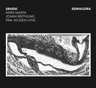 ARASHI - SAKATA / BERTHLING / NILSSEN-LOVE : Semikujira ARASHI - SAKATA / BERTHLING / NILSSEN-LOVE : Semikujira