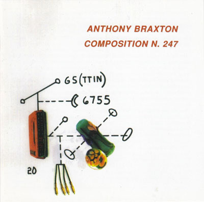 ANTHONY BRAXTON : Composition N. 247 ANTHONY BRAXTON : Composition N. 247