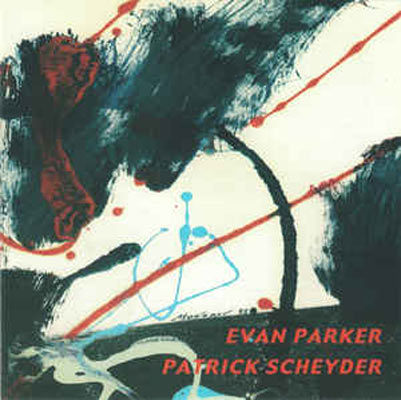 EVAN PARKER / PATRICK SCHEYDER : s/t EVAN PARKER / PATRICK SCHEYDER : s/t