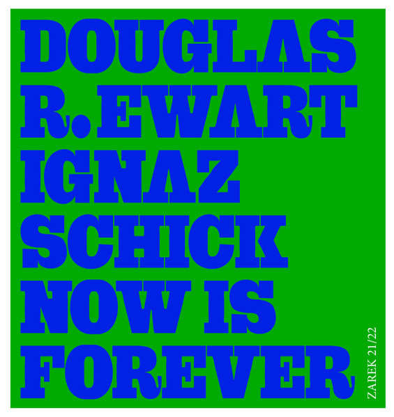 DOUGLAS R. EWART, IGNAZ SCHICK : Now Is Forever