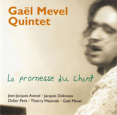 GAEL MEVEL QUINTET : La Promesse Du Chant GAEL MEVEL QUINTET : La Promesse Du Chant