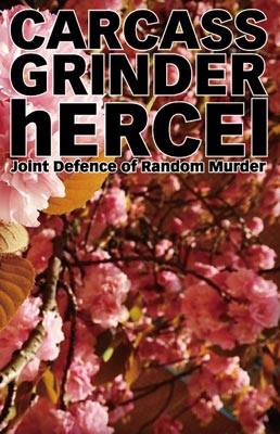 CARCASS GRINDER, HERCEL : Joint Defence of Random Murder - Split