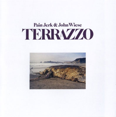 PAIN JERK & JOHN WIESE : Terrazzo - ウインドウを閉じる