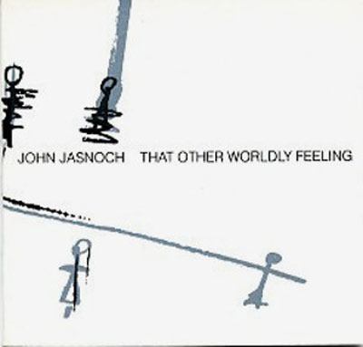 JOHN JASNOCH : That Other Worldly Feeling - ウインドウを閉じる