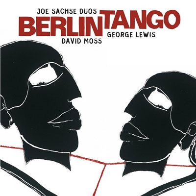 JOE SACHSE DUOS DAVID MOSS / GEORGE LEWIS : Berlin Tango - ウインドウを閉じる