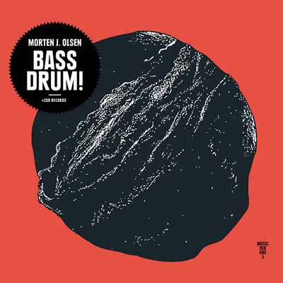 MORTEN J. OLSEN : Bass Drum! MORTEN J. OLSEN : Bass Drum!