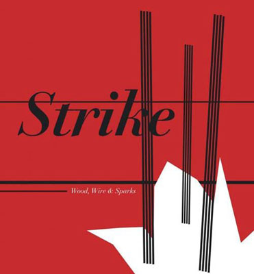STRIKE : Wood, Wire & Sparks STRIKE : Wood, Wire & Sparks
