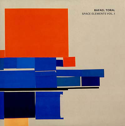 RAFAEL TORAL : Space Elements Vol. I RAFAEL TORAL : Space Elements Vol. I