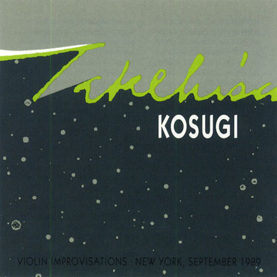 TAKEHISA KOSUGI : Violin Improvisations