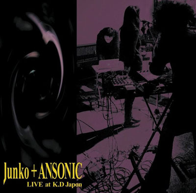 JUNKO + ANSONIC : Live at K.D Japon - ウインドウを閉じる