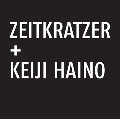 ZEITKRATZER / KEIJI HAINO : Zeitkratzer + Keiji Haino - ウインドウを閉じる