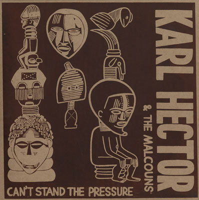 KARL HECTOR & THE MALCOUNS : Can't Stand The Pressure KARL HECTOR & THE MALCOUNS : Can't Stand The Pressure