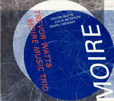 TREVOR WATTS MOIRE MUSIC TRIO : Moire TREVOR WATTS MOIRE MUSIC TRIO : Moire