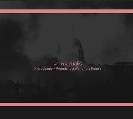 VIR MARTIALIS : Hierophanie - Prelude To A War Of The Future