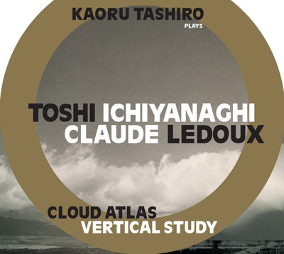 TOSHI ICHIYANAGI / CLAUDE LEDOUX : Cloud Atlas / Vertical Study - ウインドウを閉じる