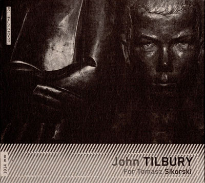 JOHN TILBURY : For Tomasz Sikorski JOHN TILBURY : For Tomasz Sikorski