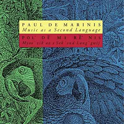 PAUL DE MARINIS : Music As A Second Language PAUL DE MARINIS : Music As A Second Language