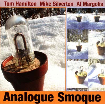 TOM HAMILTON / MIKE SILVERTON / AL MARGOLIS : Analogue Smoque - ウインドウを閉じる