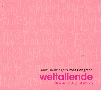 FRANZ HAUTZINGER'S POET CONGRESS : Weltallende (The Art Of August Walla) FRANZ HAUTZINGER'S POET CONGRESS : Weltallende (The Art Of August Walla)